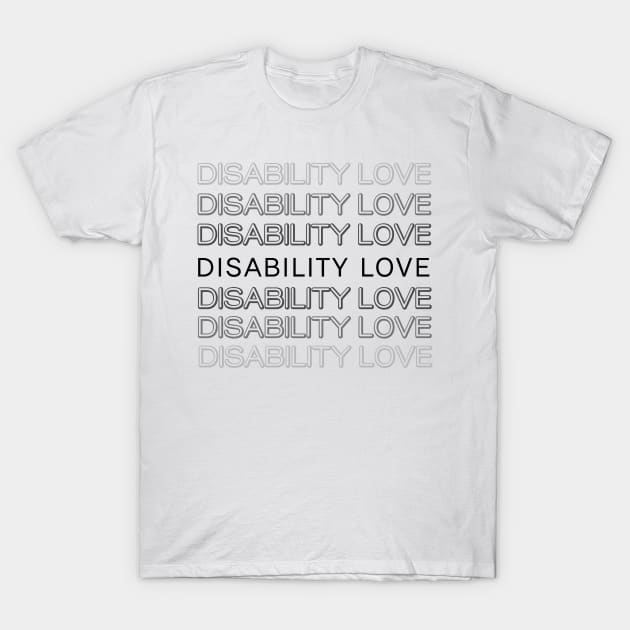 Disability Love ver. 5 Black T-Shirt by MayaReader